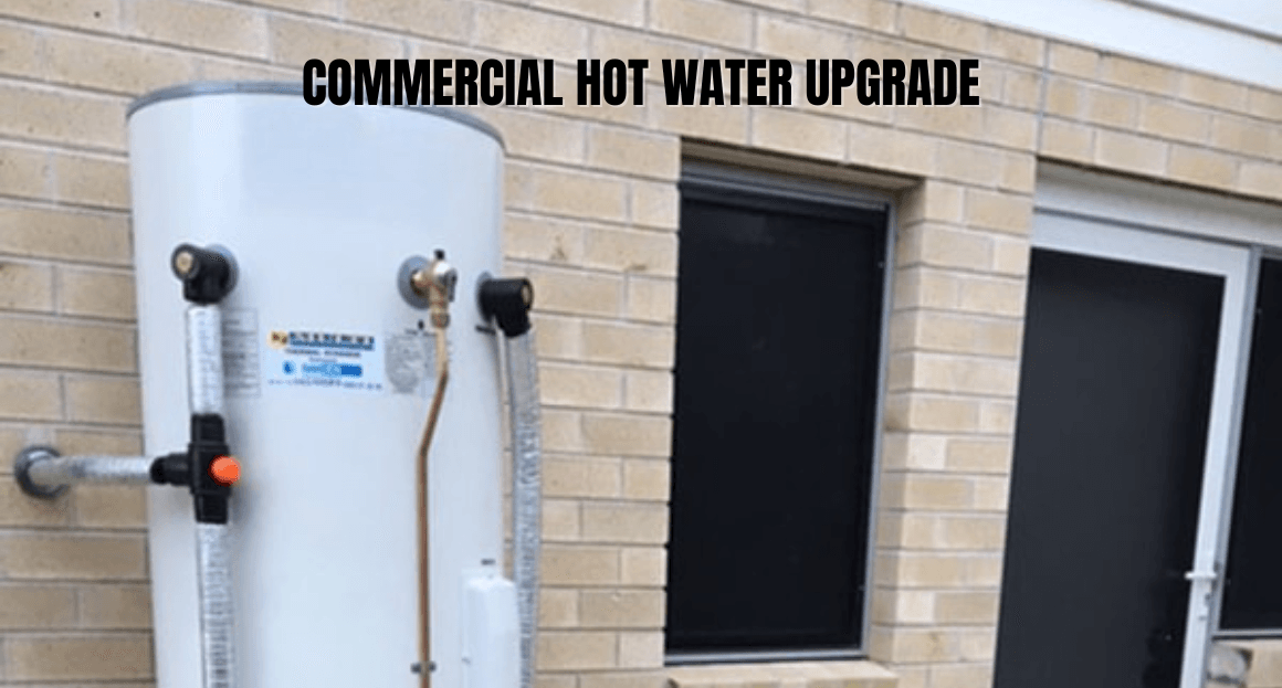 Commercial Hot Water Upgrade